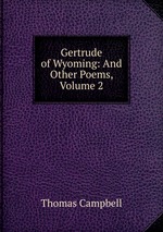 Gertrude of Wyoming: And Other Poems, Volume 2