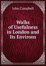 Walks of Usefulness in London and Its Environs