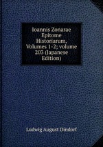 Ioannis Zonarae Epitome Historiarum, Volumes 1-2; volume 203 (Japanese Edition)