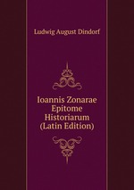 Ioannis Zonarae Epitome Historiarum (Latin Edition)