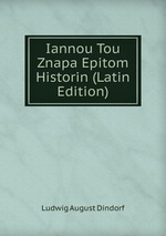 Iannou Tou Znapa Epitom Historin (Latin Edition)