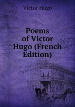 Poems of Victor Hugo (French Edition)