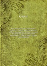 Gaii Institutionum Commentarii Quattuor; Codicis Veronensis Denuo Collati Apographum Confecit Et Iussu Academiae Regiae Scientiarum Berolinensis . Photographice Efficta (Latin Edition)