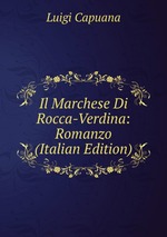 Il Marchese Di Rocca-Verdina: Romanzo (Italian Edition)