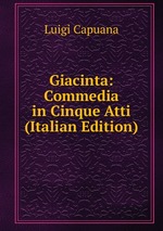 Giacinta: Commedia in Cinque Atti (Italian Edition)