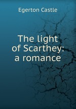 The light of Scarthey: a romance