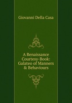 A Renaissance Courtesy-Book: Galateo of Manners & Behaviours
