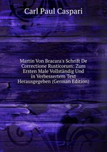 Martin Von Bracara`s Schrift De Correctione Rusticorum: Zum Ersten Male Vollstndig Und in Verbessertem Text Herausgegeben (German Edition)