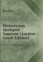 Historiarum Quidquid Superest (Ancient Greek Edition)