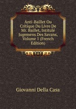 Anti-Baillet Ou Critique Du Livre De Mr. Baillet, Intitul Jugemens Des Savans, Volume 1 (French Edition)