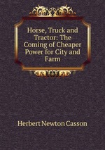 Horse, Truck and Tractor: The Coming of Cheaper Power for City and Farm