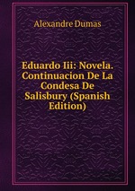 Eduardo Iii: Novela. Continuacion De La Condesa De Salisbury (Spanish Edition)