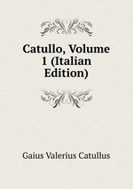 Catullo, Volume 1 (Italian Edition)