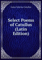Select Poems of Catullus (Latin Edition)
