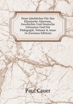 Neue Jahrbcher Fr Das Klassische Altertum, Geschichte Und Deutsche Litteratur Und Fr Pdagogik, Volume 8, issue 16 (German Edition)