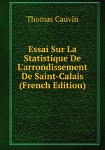 Essai Sur La Statistique De L`arrondissement De Saint-Calais (French Edition)
