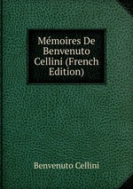Mmoires De Benvenuto Cellini (French Edition)