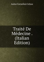 Trait De Mdecine . (Italian Edition)