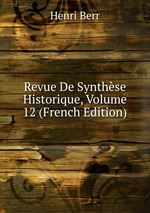 Revue De Synthse Historique, Volume 12 (French Edition)