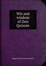Wit and wisdom of Don Quixote