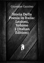 Storia Della Poesia in Italia: Lezioni, Volume 1 (Italian Edition)