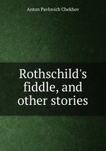 Rothschild`s fiddle, and other stories