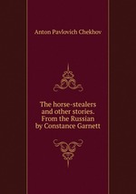 The horse-stealers and other stories. From the Russian by Constance Garnett