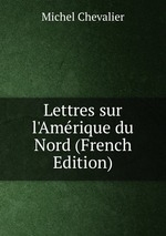 Lettres sur l`Amrique du Nord (French Edition)