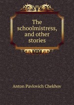 The schoolmistress, and other stories