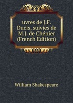 uvres de J.F. Ducis, suivies de M.J. de Chnier (French Edition)