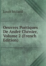 Oeuvres Potiques De Andr Chnier, Volume 2 (French Edition)