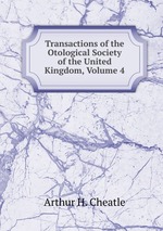 Transactions of the Otological Society of the United Kingdom, Volume 4