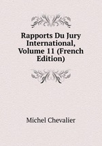 Rapports Du Jury International, Volume 11 (French Edition)