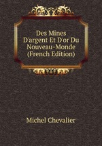 Des Mines D`argent Et D`or Du Nouveau-Monde (French Edition)
