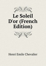 Le Soleil D`or (French Edition)