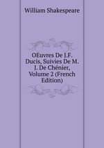 OEuvres De J.F. Ducis, Suivies De M.J. De Chnier, Volume 2 (French Edition)