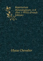 Repertorium Hymnologicum: A-K (Nos 1-9935) (French Edition)