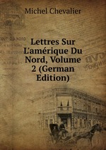 Lettres Sur L`amrique Du Nord, Volume 2 (German Edition)