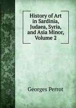 History of Art in Sardinia, Judaea, Syria, and Asia Minor, Volume 2
