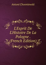 L`Esprit De L`Histoire De La Pologne . (French Edition)