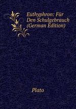Euthyphron: Fr Den Schulgebrauch (German Edition)