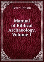 Manual of Biblical Archaeology, Volume 1