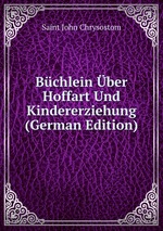 Bchlein ber Hoffart Und Kindererziehung (German Edition)