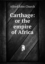 Carthage: or the empire of Africa