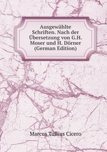 Ausgewhlte Schriften. Nach der bersetzung von G.H. Moser und H. Drner (German Edition)