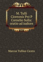 M. Tulli Ciceronis Pro P Cornelio Sulla: oratio ad iudices