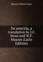 De amicitia, a translation by J.F. Stout and W.F. Masom (Latin Edition)