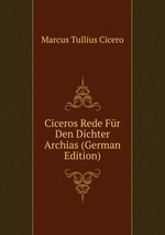 Ciceros Rede Fr Den Dichter Archias (German Edition)