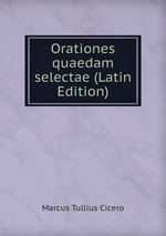 Orationes quaedam selectae (Latin Edition)