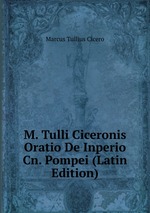 M. Tulli Ciceronis Oratio De Inperio  Cn. Pompei (Latin Edition)